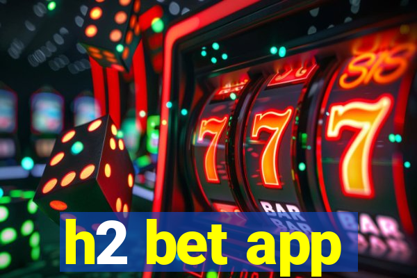 h2 bet app